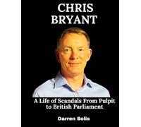 Chris Bryant Biography: A Life of Scandals from Pulpit to British Parliament