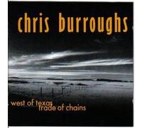 Chris Burroughs - West of Texas/Trade of Ch