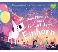Chris Chatterto Nur noch zehn Minuten, kleines Geburtstagseinhorn: E (Tapa dura)