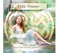 Chris Conway - Celtic Dreamer : Relax and Restore Blissful Sleep