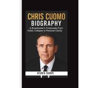 CHRIS CUOMO BIOGRAPHY: A Broadcaster’s Crossroads From Public Collapse to Personal Clarity