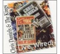 Chris Daniels & the Kings - Live Wired