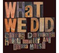 Chris Daniels - What We Did (Live)