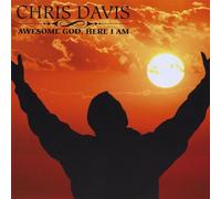 Chris Davis - Awesome God Here I am [Import]