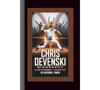 CHRIS DEVENSKI BIOGRAPHY: All-Star to Assignment - A Reliever’s Tale