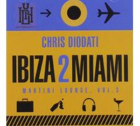 Chris Diodati - Ibiza 2 Miami - Martini Lounge Vol. 3