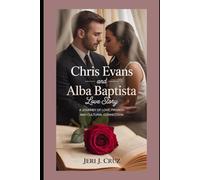 Chris Evans and Alba Baptista Love Story: A Journey of Love, Privacy, and Cultural Connection
