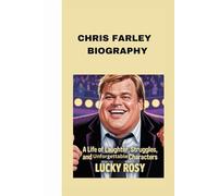 CHRIS FARLEY BIOGRAPHY: A LIFE OF LAUGHTER, STRUGGLES, AND UNFORGETTABLE CHARACTERS