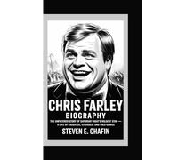 CHRIS FARLEY BIOGRAPHY: The Unfiltered Story of Saturday Night’s Wildest Star - A Life of Laughter, Struggle, and Wild Genius