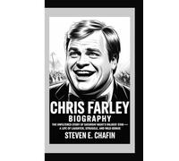 CHRIS FARLEY BIOGRAPHY: The Unfiltered Story of Saturday Night’s Wildest Star - A Life of Laughter, Struggle, and Wild Genius