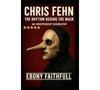 CHRIS FEHN: The Rhythm Behind the Mask - An Independent Biography