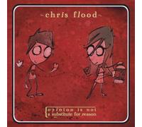 Chris Flood - Opinion Is Not a Substitute for Reason