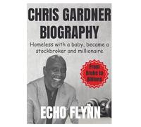 Chris Gardner Biography: Homeless with a baby, became a stockbroker and millionaire (From broke to billions)
