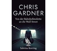 Chris Gardner: Von der Bahnhofstoilette an die Wall Street