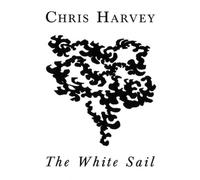 Chris Harvey - The White Sail [Import]
