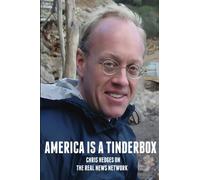 Chris Hedges on The Real News Network: America Is A Tinderbox
