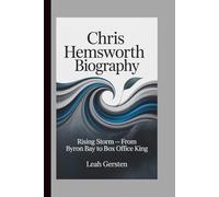 CHRIS HEMSWORTH BIOGRAPHY: Rising Storm - From Byron Bay to Box Office King