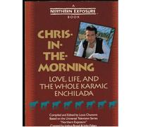 Chris-in-the-morning: Love, Life and the Whole Karmic Enchilada