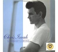 Chris Isaak - Somebody's crying/Change your mind [Single