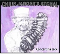 CHRIS JAGGERS ATCHA! - CONCERTINA JACK