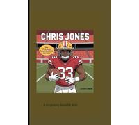 CHRIS JONES: How Chris Jones Turned Hard Work into Glory! A Biography Book for Kids