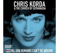 Chris Korda And The Church Of Euthanasia - 8 Billion Humans Can't Be Wrong [Vinilo]