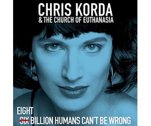 Chris Korda And The Church Of Euthanasia - 8 Billion Humans Can't Be Wrong [Vinilo]