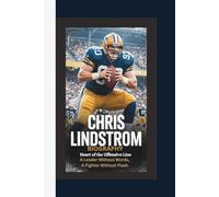 CHRIS LINDSTROM BIOGRAPHY: Heart of the Offensive Line - A Leader Without Words, A Fighter Without Flash.