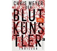 Chris Meyer Der Blutkünstler: Thriller Ein harter und packender (Tapa blanda)