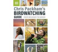 Chris Packham's Birdwatching Guide: From Beginner to Birder