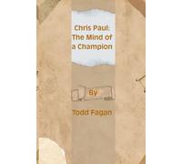 Chris Paul:The mind of a champion: The Unofficial Biography of One of Basketball’s Greatest Leaders (Legends of Impact: Biographies of Icons Who Shaped the World)
