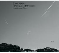 Chris Potter Undergorund Orchestra - Imaginary Cities