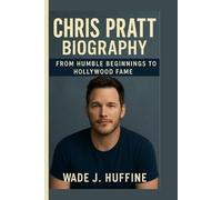 CHRIS PRATT BIOGRAPHY: From Humble Beginnings to Hollywood Fame