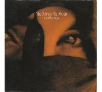 CHRIS REA - CHRIS REA - NOTHING TO FEAR 7in (30416)
