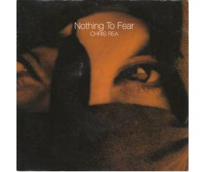 CHRIS REA - CHRIS REA - NOTHING TO FEAR 7in (30416)