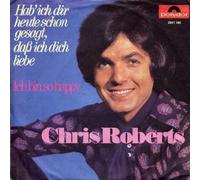 Chris Roberts - Chris Roberts - Hab' Ich Dir Heute Schon Gesagt, Daß Ich Dich Liebe / Ich Bin So Happy - Polydor - 2041 186