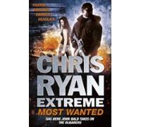 Chris Ryan Extreme: Most Wanted (ebook)