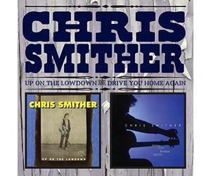 Chris Smither - Up On The Lowdown & Drive You Home Again(2Cd)