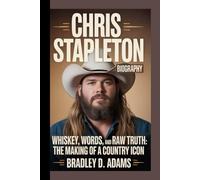 Chris Stapleton Biography: Whiskey, Words, and Raw Truth The Making of a Country Icon