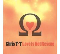 Chris T.T. - Love Is Not Rescue