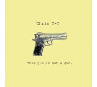 Chris T-T - This Gun Is Not A Gun Ep