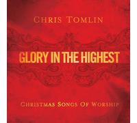 Chris Tomlin - Glory In The Highest: Christmas Songs Of Worship [CD]