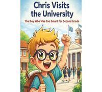 Chris Visits the University: The Boy Who Was Too Smart for Second Grade