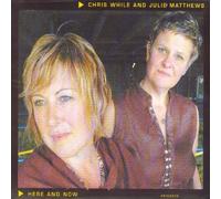 Chris While & Julie Matthews - Here And Now
