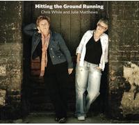 Chris While & Julie Matthews – Hitting The Ground Running – CD