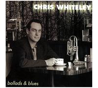 CHRIS WHITELEY - Ballads & Blues