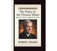 CHRIS WILLIAMSON: THE PULSE OF THE PRESENT MIND: WHERE THOUGHT IGNITES CHANGE