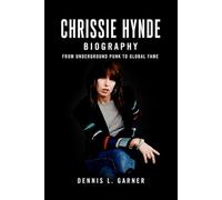 Chrissie Hynde Biography: From Underground Punk to Global Fame
