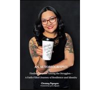 Chrissy with a Why: Finding Purpose Among the Struggles-A Faith-Filled Journey of Resilience and Identity