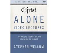 Christ Alone Video Lectures: A Complete Course on the Doctrine of Christ [DVD]